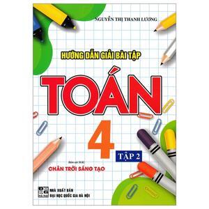 Hướng Dẫn Giải Bài Tập Toán Lớp 4 (Tập 2) Tác giả Tạ Thập - Nguyễn Đức Hòa