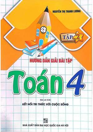 Hướng Dẫn Giải Bài Tập Toán Lớp 4 (Tập 2) Tác giả Tạ Thập - Nguyễn Đức Hòa