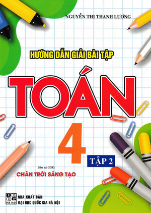 Hướng Dẫn Giải Bài Tập Toán Lớp 4 (Tập 2) Tác giả Tạ Thập - Nguyễn Đức Hòa