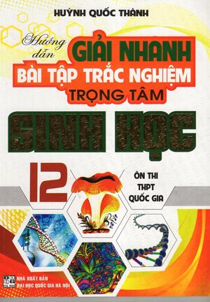 Hướng Dẫn Giải Nhanh Bài Tập Trắc Nghiệm Trọng Tâm Sinh Học 12