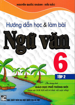 Hướng dẫn học & làm bài làm văn Ngữ Văn 6 tập 2