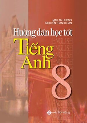 Hướng Dẫn Học Tốt Tiếng Anh 8