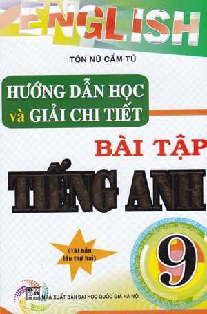 Hướng dẫn học và giải chi tiết bài tập tiếng anh - Lớp 9