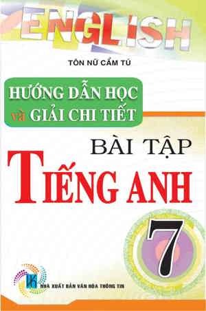 Hướng dẫn học và giải chi tiết bài tập tiếng anh - Lớp 7