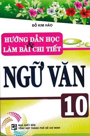 Hướng dẫn học và làm bài chi tiết ngữ văn 10