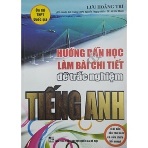 Hướng Dẫn Học Và Làm Bài Chi Tiết Đề Trắc Nghiệm Tiếng Anh