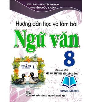 Hướng dẫn học và làm bài - làm văn Ngữ Văn 8 tập 1