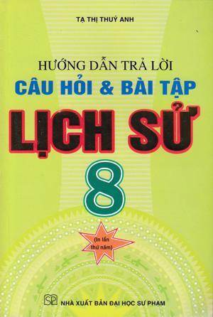 Hướng dẫn trả lời câu hỏi và bài tập lịch sử 8