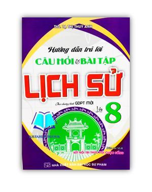 Hướng dẫn trả lời câu hỏi và bài tập lịch sử 8