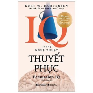 IQ trong nghệ thuật thuyết phục - Kurt W.Mortensen