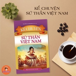 Kể Chuyện Sứ Thần Việt Nam