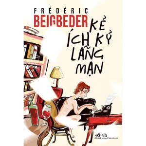 Kẻ ích kỷ lãng mạn - Frédéric Beigbeder