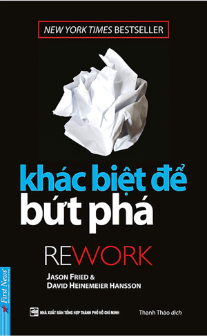 Khác biệt để bứt phá - Jason Fried & DavidHeinemeier Hansson - Người dịch: Thanh Thảo - Song Thu