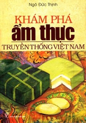 Khám phá ẩm thực truyền thống Việt Nam - Ngô Đức Thịnh