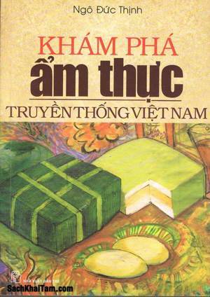 Khám phá ẩm thực truyền thống Việt Nam - Ngô Đức Thịnh