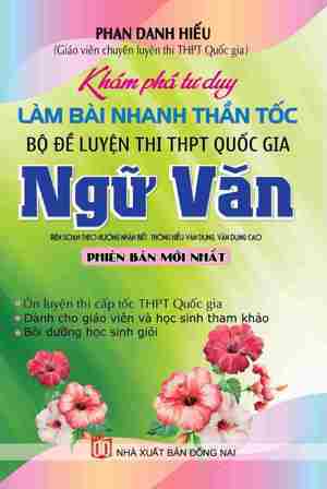 Khám Phá Tư Duy Làm Bài Nhanh Thần Tốc - Bộ Đề Luyện Thi THPT Quốc Gia Môn Ngữ Văn