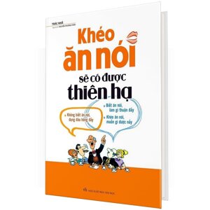 Khéo Ăn Nói Sẽ Có Được Thiên Hạ