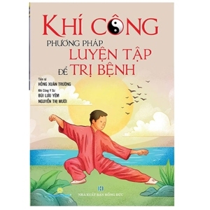 Khí Công Phương Pháp Luyện Tập Để Trị Bệnh