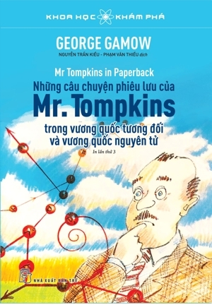 Khoa Học Khám Phá - Những Câu Chuyện Phiêu Lưu Của Mr. Tompkins