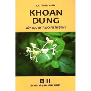 Khoan Dung Môn Học Tu Tâm Chân Thiện Mỹ