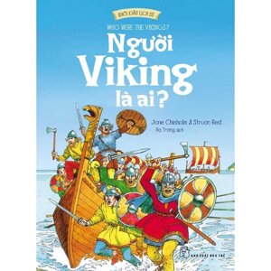 Khởi Đầu Lịch Sử - Người Viking Là Ai?