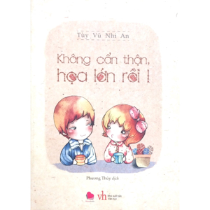 Không cẩn thận họa lớn rồi