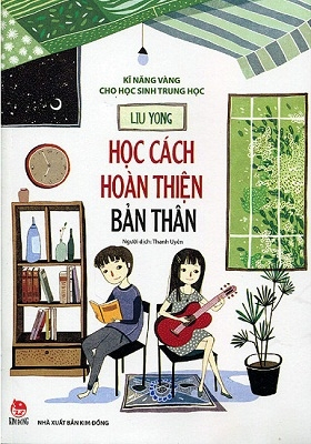 Kĩ Năng Vàng Cho Học Sinh Trung Học - Học Cách Hoàn Thiện Bản Thân