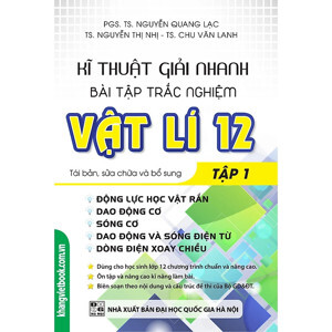 Kĩ Thuật Giải Nhanh Bài Tập Trắc Nghiệm Vật Lí 12  - Tập 1