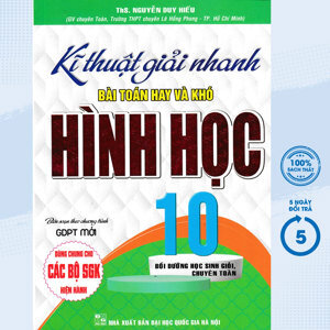 Kĩ Thuật Giải Nhanh Bài Toán Hay & Khó Hình Học 10