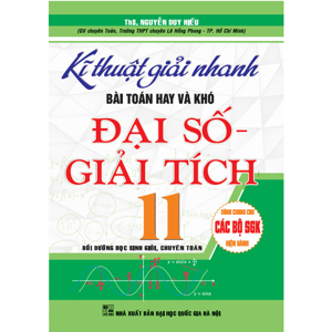 KĨ THUẬT GIẢI NHANH BÀI TOÁN HAY VÀ KHÓ ĐẠI SỐ GIẢI TÍCH 11