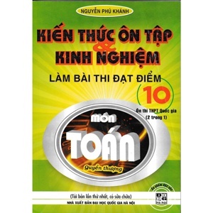 Kiến Thức Ôn Tập Và Kinh Nghiệm Làm Bài Thi Đạt Điểm 10 Môn Toán Quyển Thượng