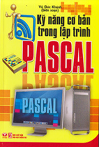 Kỹ Năng Cơ Bản Trong Lập Trình Pascal - Vũ Đức Khánh