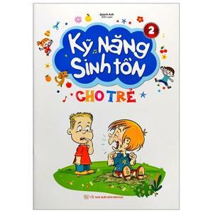 Kỹ năng sinh tồn cho trẻ - tập 2