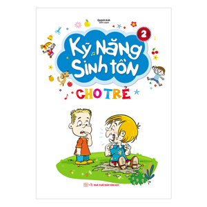 Kỹ năng sinh tồn cho trẻ - tập 2