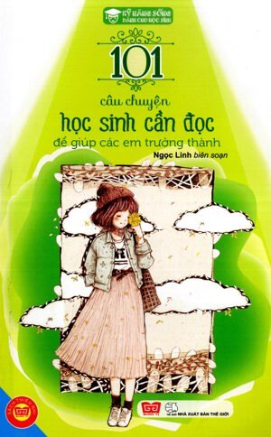 Kỹ Năng Sống - 101 Câu Chuyện Học Sinh Cần Đọc Để Giúp Các Em Trưởng Thành