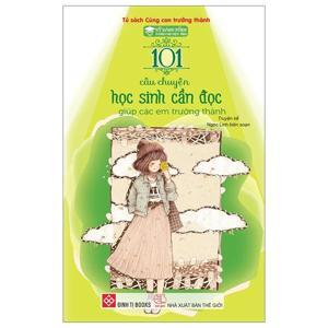 Kỹ năng sống - 101 câu chuyện học sinh cần đọc giúp các em trưởng thành