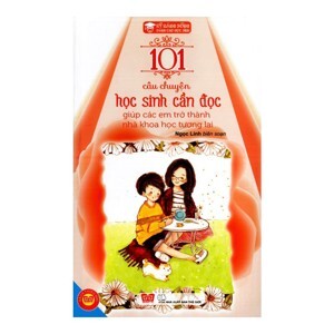 Kỹ năng sống - 101 câu chuyện học sinh cần đọc giúp các em trở thành nhà khoa học tương lai