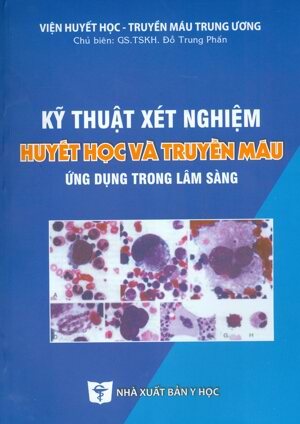 Kỹ thuật xét nghiệm huyết học và truyền máu ứng dụng trong lâm sàng