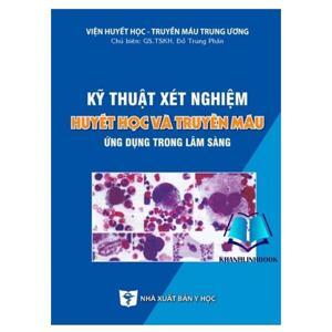 Kỹ thuật xét nghiệm huyết học và truyền máu ứng dụng trong lâm sàng