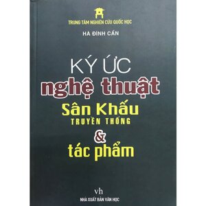 Ký Ức Nghệ Thuật Sân Khấu Truyền Thống & Tác Phẩm