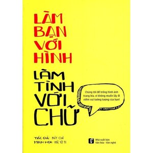 Làm Bạn Với Hình Làm Tình Với Chữ