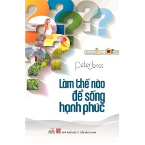 Làm thế nào để sống hạnh phúc