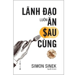 Lãnh Đạo Luôn Ăn Sau Cùng