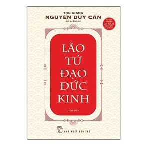 Lão Tử - Đạo đức kinh - Thu Giang Nguyễn Duy Cần (Dịch & bình chú)