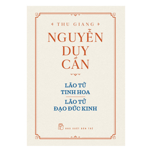 Lão Tử Tinh Hoa - Lão Tử Đạo Đức Kinh