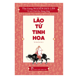 Lão Tử tinh hoa - Thu Giang Nguyễn Duy Cần