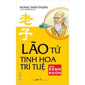 Lão Tử Tinh Hoa Trí Tuệ Qua Danh Ngôn