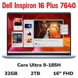 Laptop Dell Inspiron 16 7640 - Intel Core Ultra 9 185H, 32GB RAM, SSD 2TB, Intel Arc Graphics, 16 inch