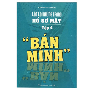 Lật lại những trang hồ sơ mật (T4): Bán mình - Báo Tin Tức (Thông tấn xã Việt Nam)