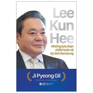 LEE KUN HEE - Những lựa chọn chiến lược và kỳ tích SAMSUNG